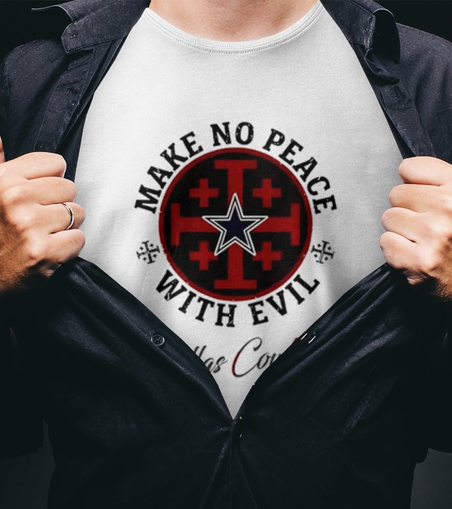 Dallas Cowboys Make No Peace With Evil Star And Cross T-Shirt