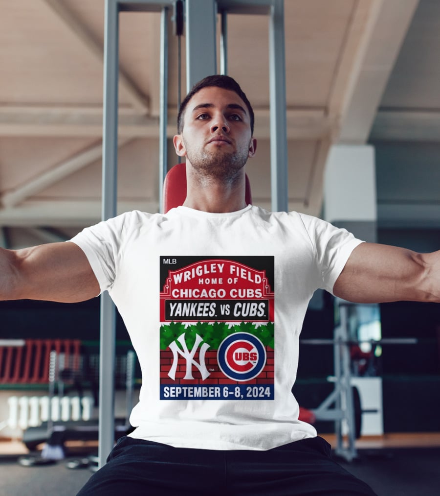 MLB Wrigley Field New York Yankees Vs Chicago Cubs September 6 8 2024 T-Shirt