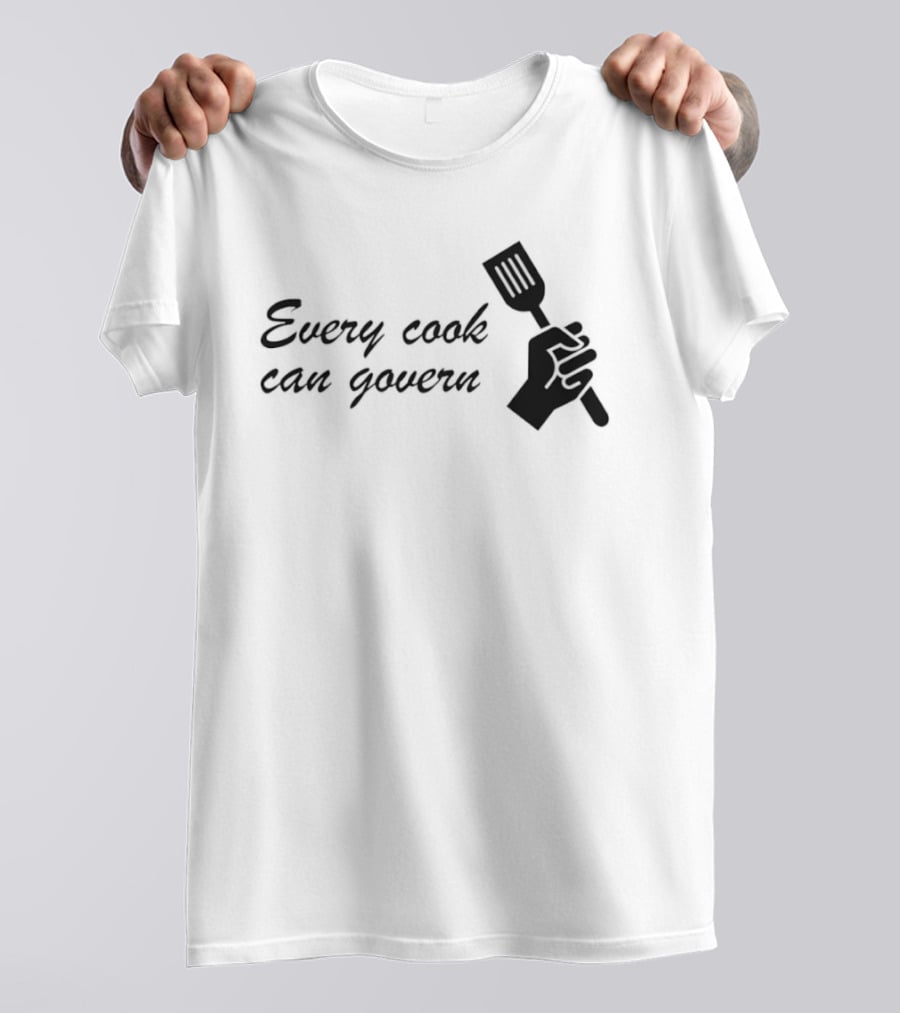 Every Cook Can Govern Political Chef Spatula Hand T-Shirt