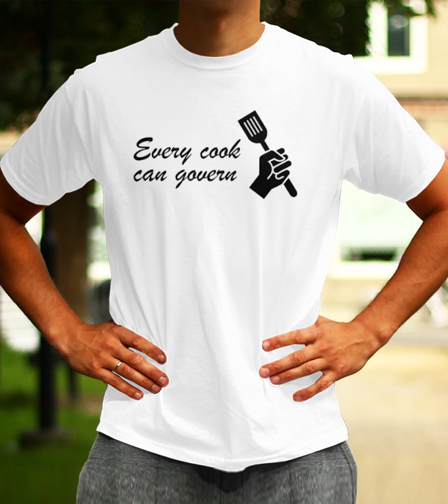 Every Cook Can Govern Political Chef Spatula Hand T-Shirt