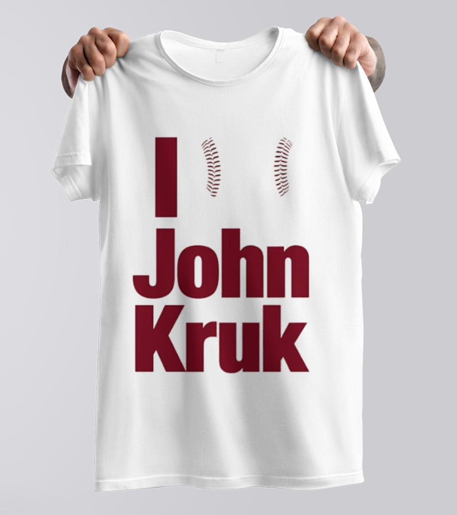 I Love John Kruk Baseball Philadelphia Phillies T-Shirt