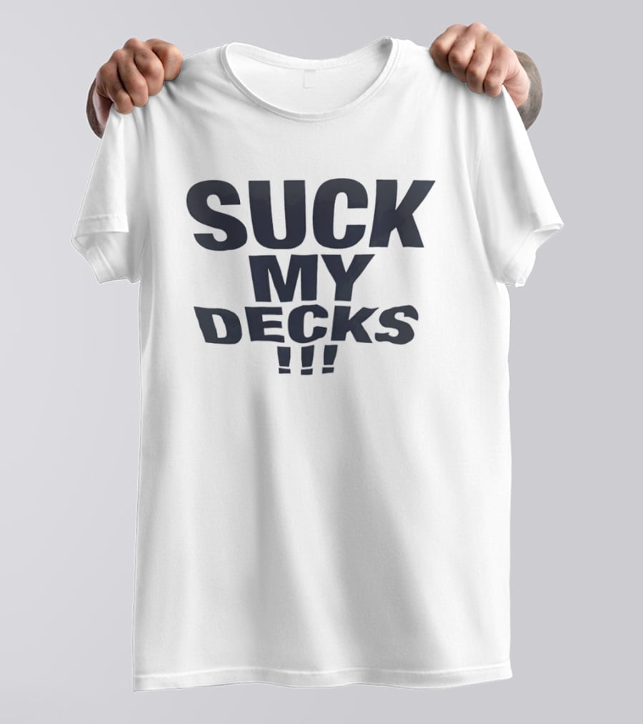 Suck My Decks DJ Music Turntable Disc Jockey Fun T-Shirt