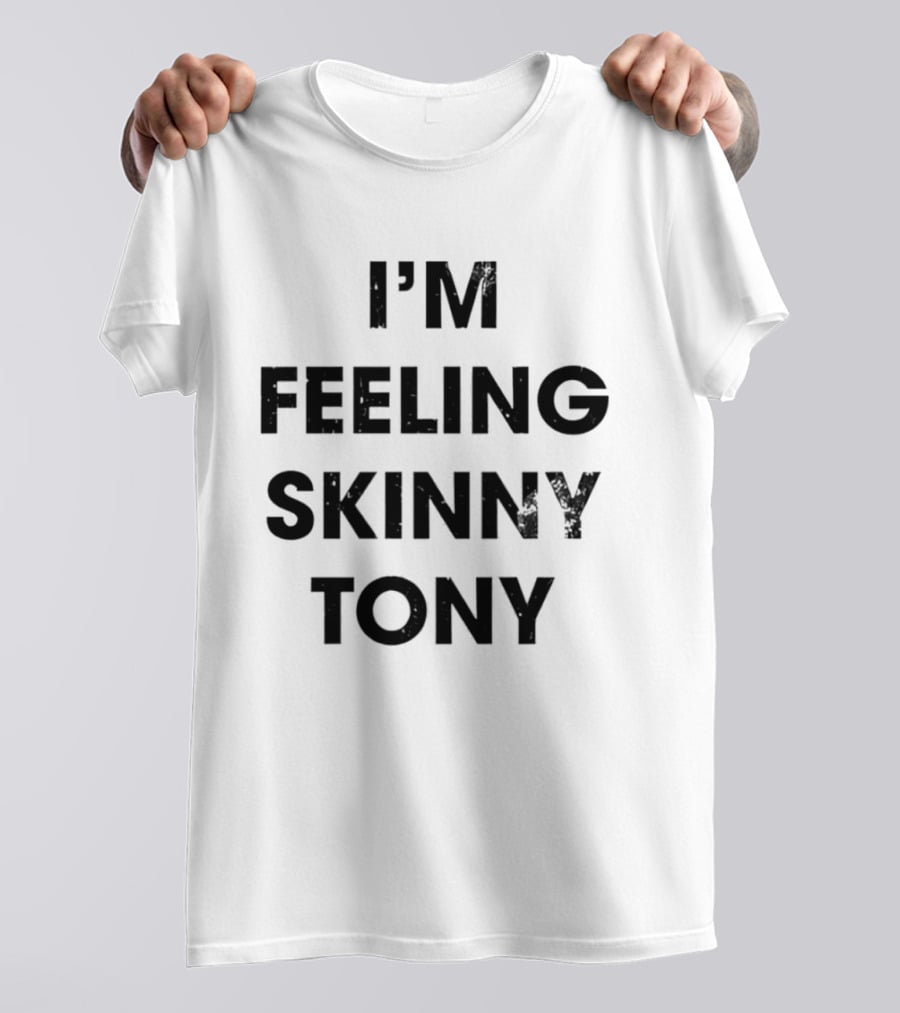 I'm Feeling Skinny Tony Heavyweights Comedy T-Shirt