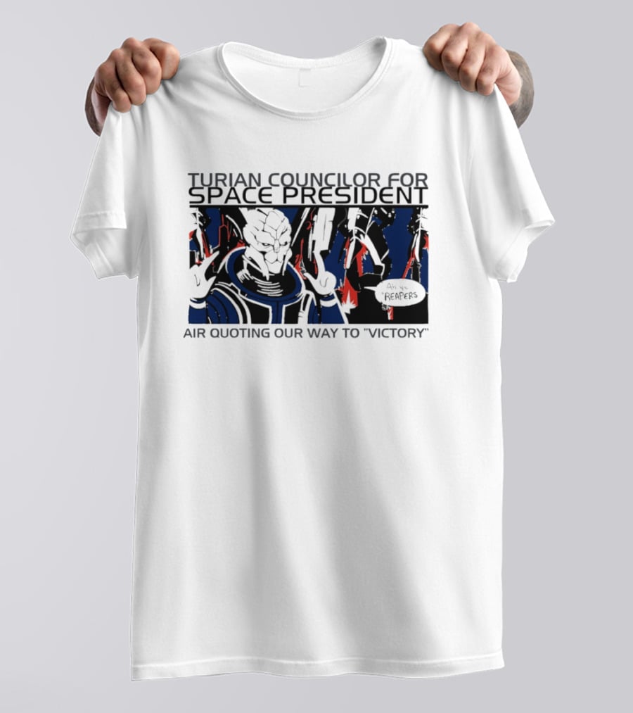 Turian Councilor Space President Air Quoting Our Way To Victory Aye Reapers T-Shirt
