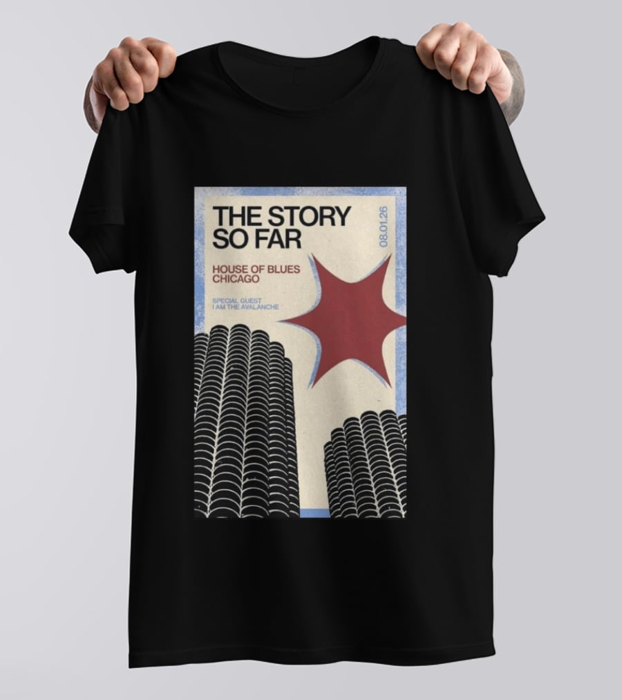 The Story So Far House Of Blues Chicago August 1 2026 Special Guest I Am The Avalanche T-Shirt