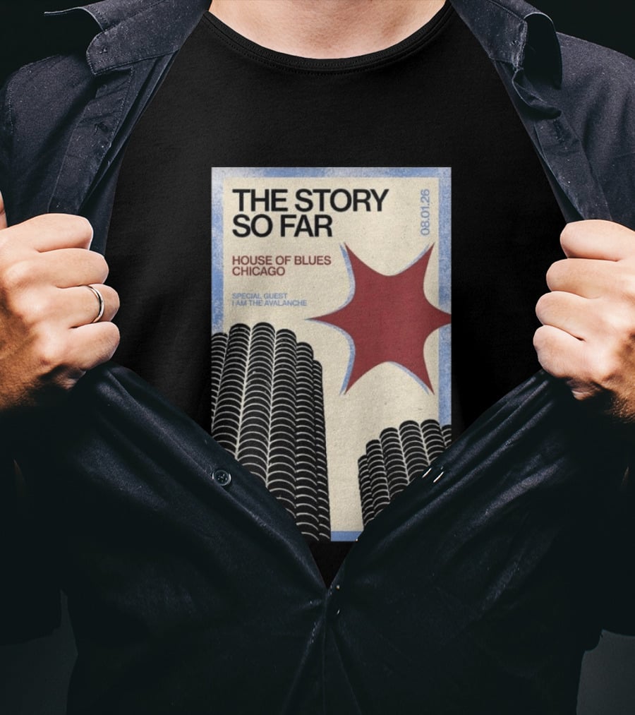The Story So Far House Of Blues Chicago August 1 2026 Special Guest I Am The Avalanche T-Shirt