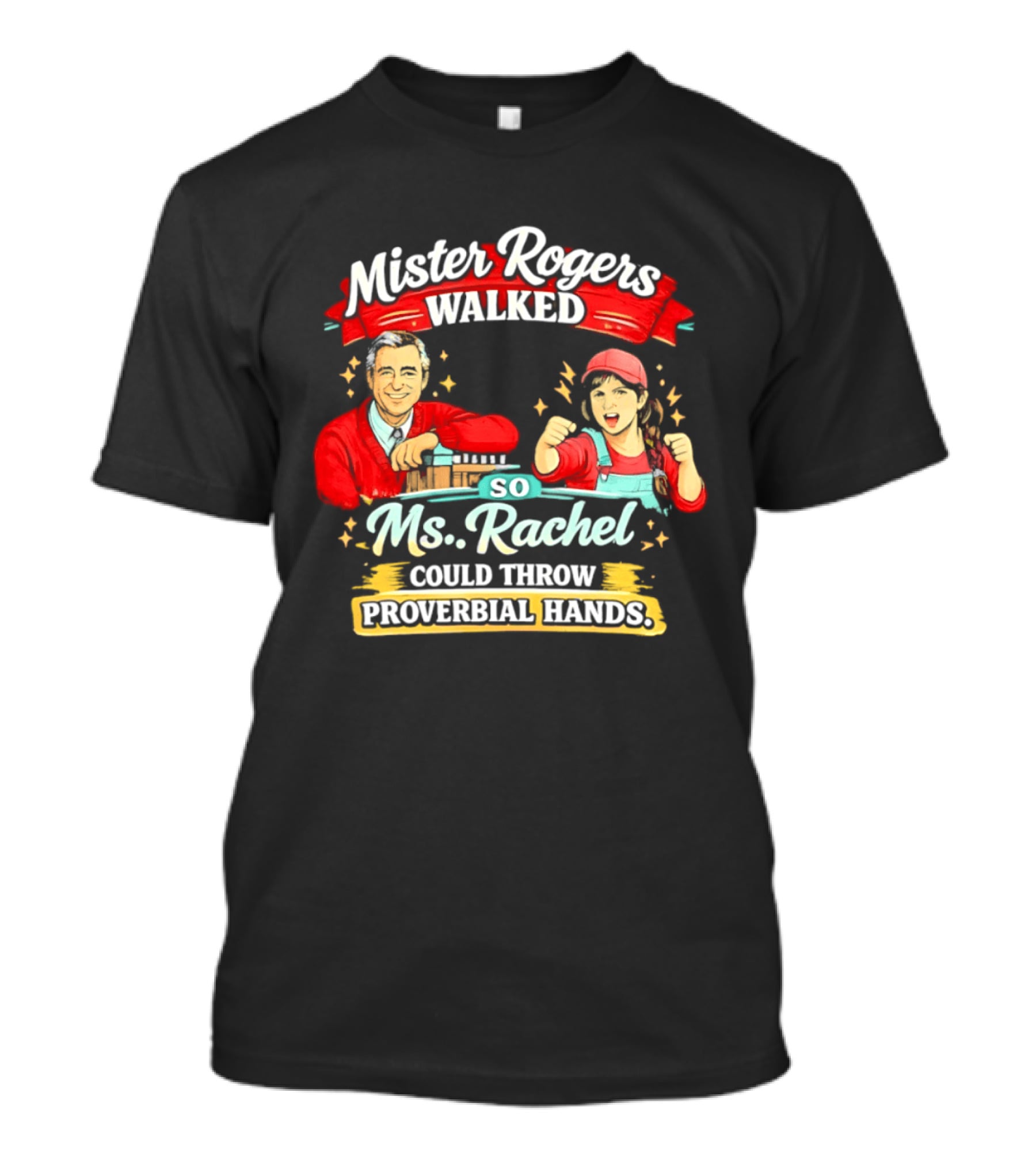 Mister Rogers Walked So Ms Rachel Could Throw Proverbial Hands Iconic Duo T-Shirt