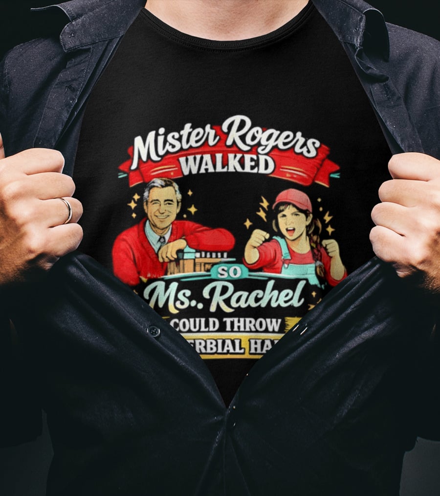 Mister Rogers Walked So Ms Rachel Could Throw Proverbial Hands Iconic Duo T-Shirt