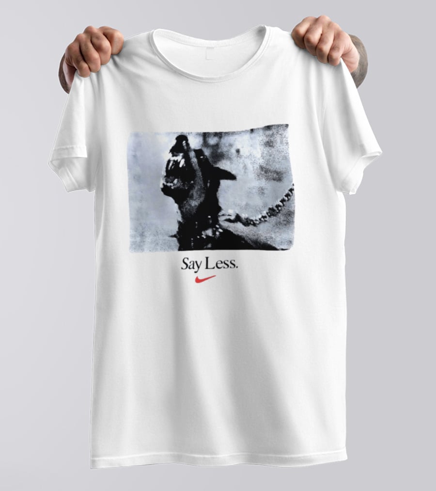Say Less Dog With Chain Nike T-Shirt