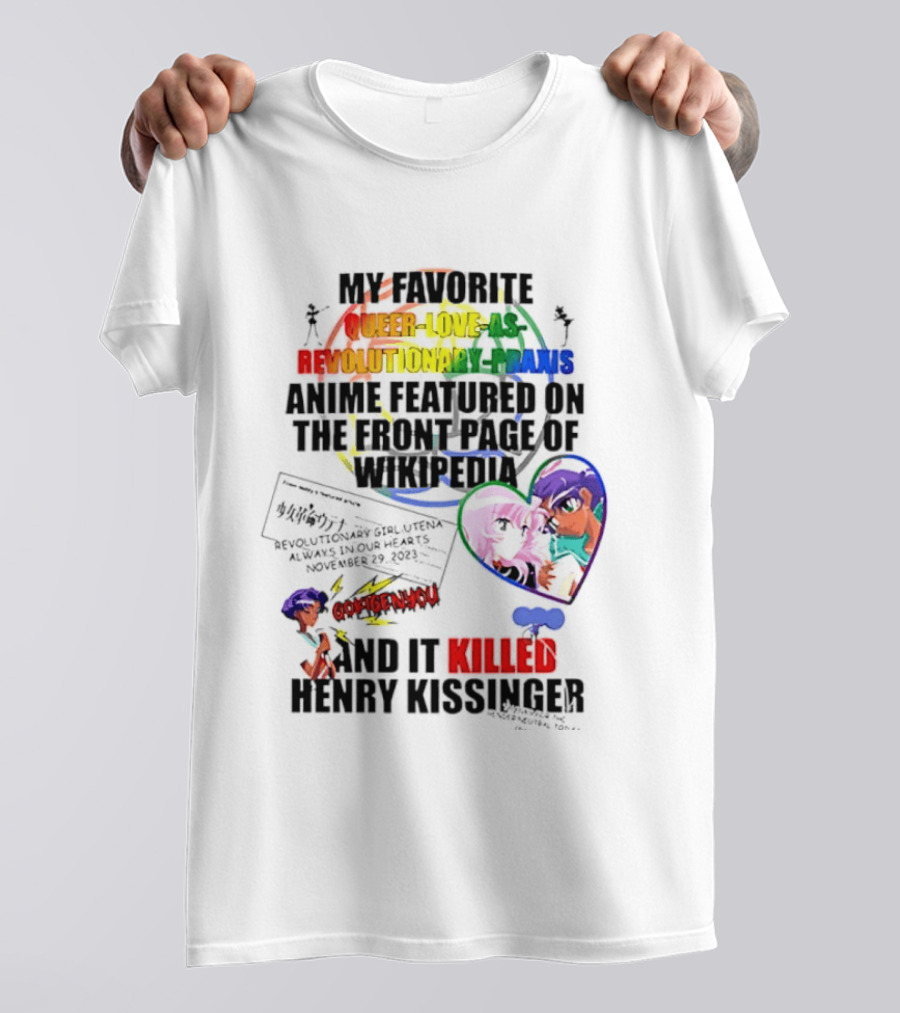 My Favorite Queer Love Revolutionary Utena Anime Critique Consent Killed Henry Kissinger T-Shirt