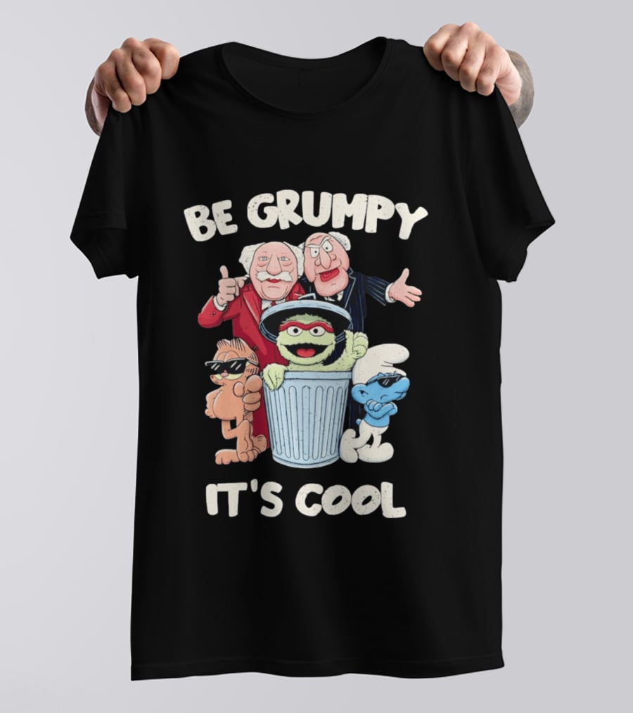 Be Grumpy It's Cool With Statler Waldorf Oscar The Grouch Garfield Smurf T-Shirt