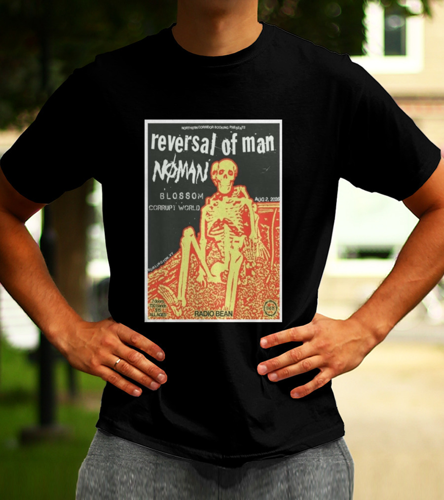Reversal Of Man No Man Blossom Corrupt World Burlington VT Aug 2 2026 Radio Bean T-Shirt