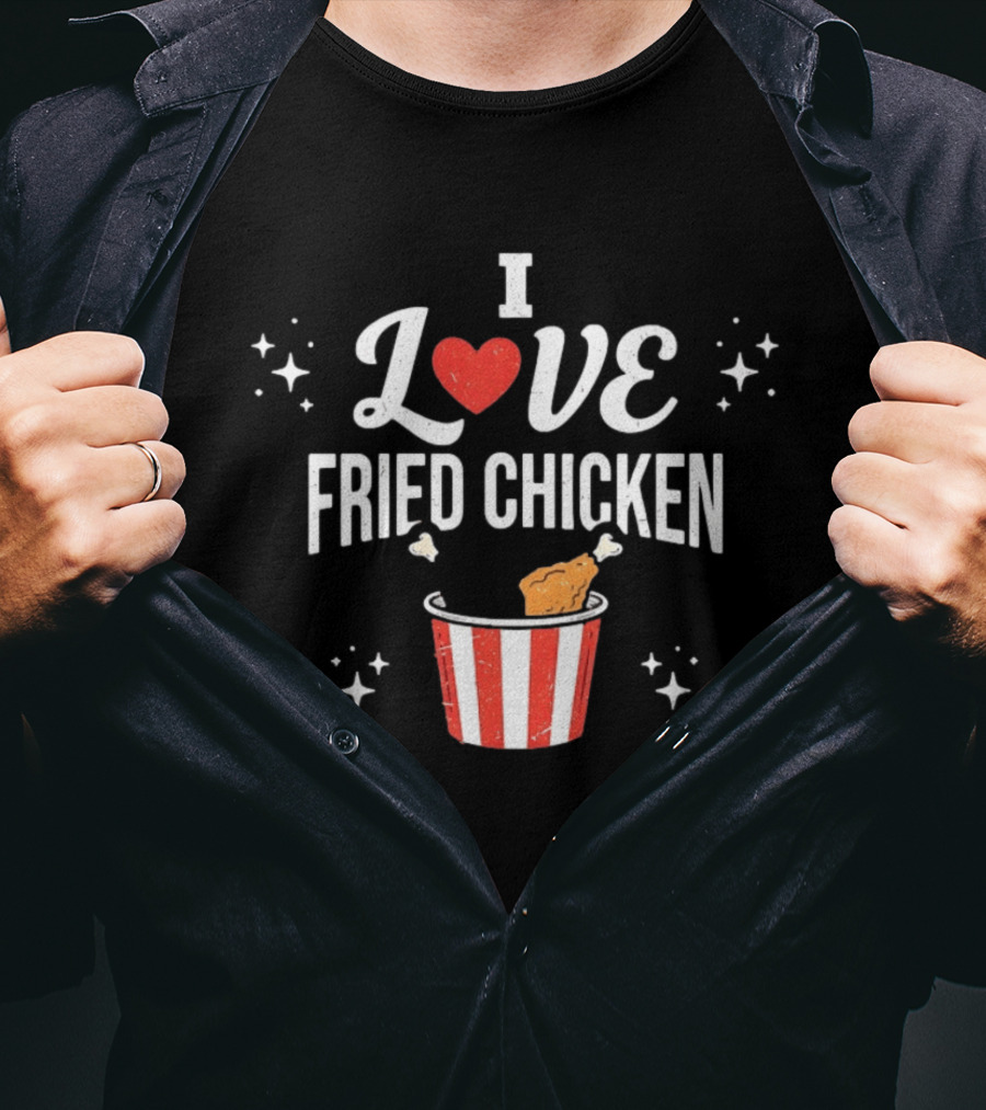I Love Fried Chicken Food Lover Bucket T-Shirt