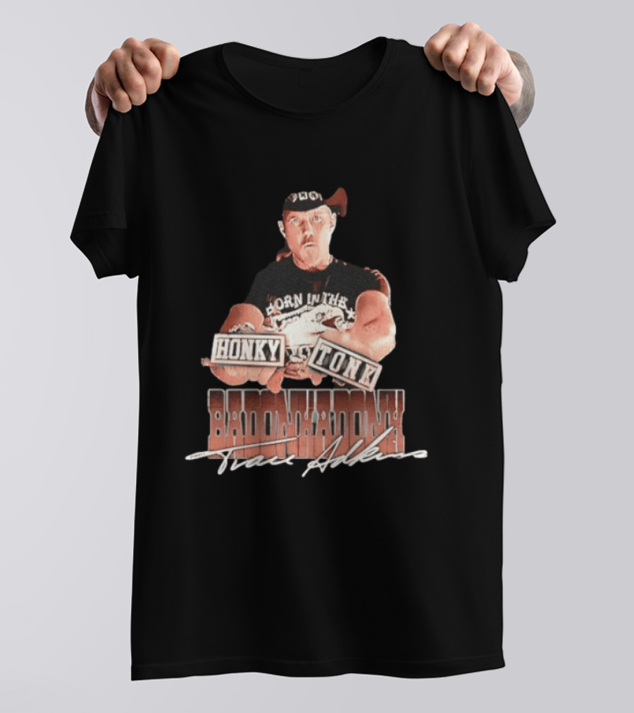 Trace Adkins Honky Tonk Badonkadonk Born In The Country Music T-Shirt