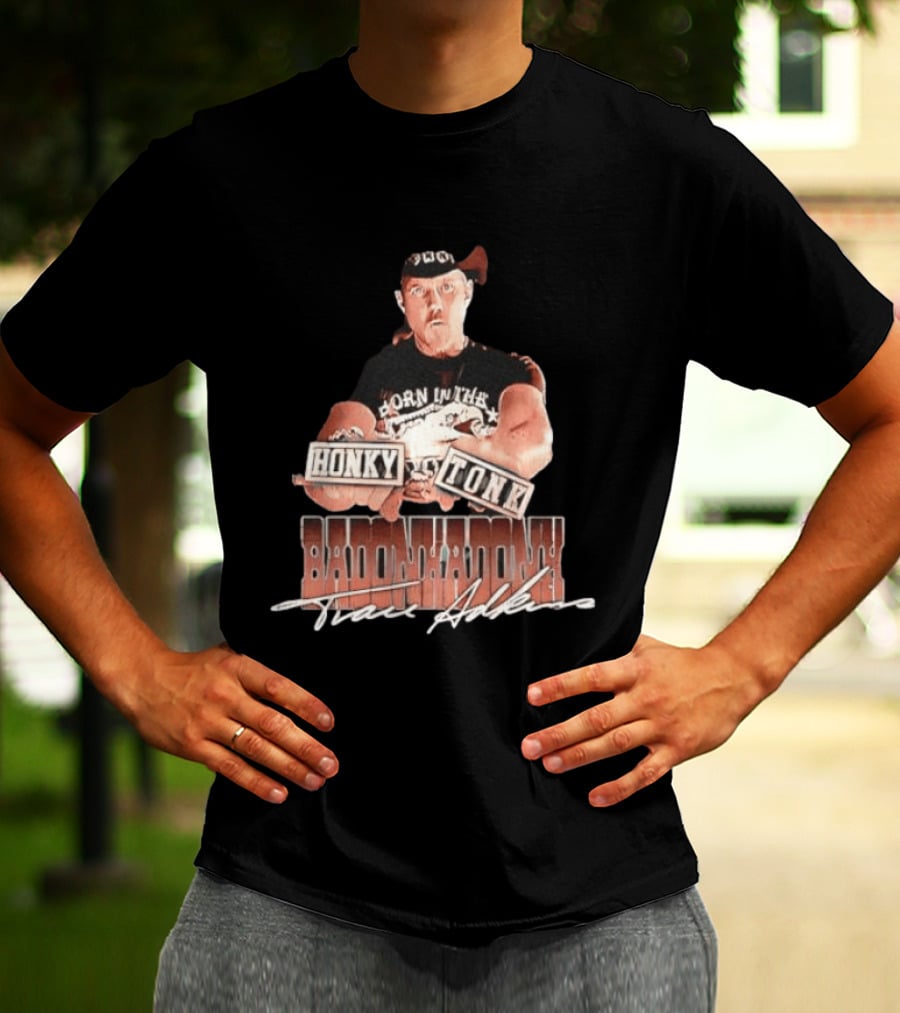 Trace Adkins Honky Tonk Badonkadonk Born In The Country Music T-Shirt