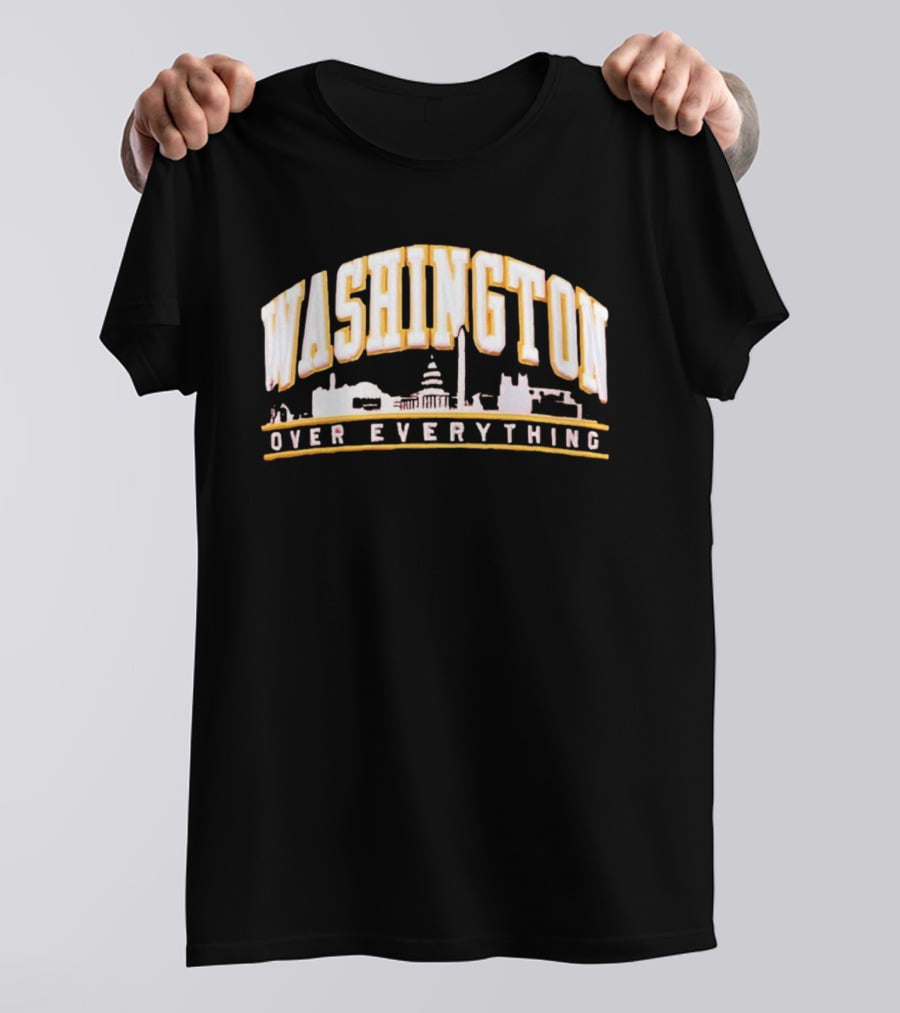 Washington Over Everything Iconic City Skyline Capitol And Monument Display T-Shirt