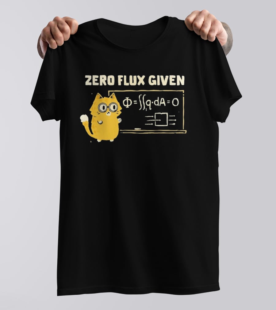 Zero Flux Given Cat Funny Physics Math Science T-Shirt