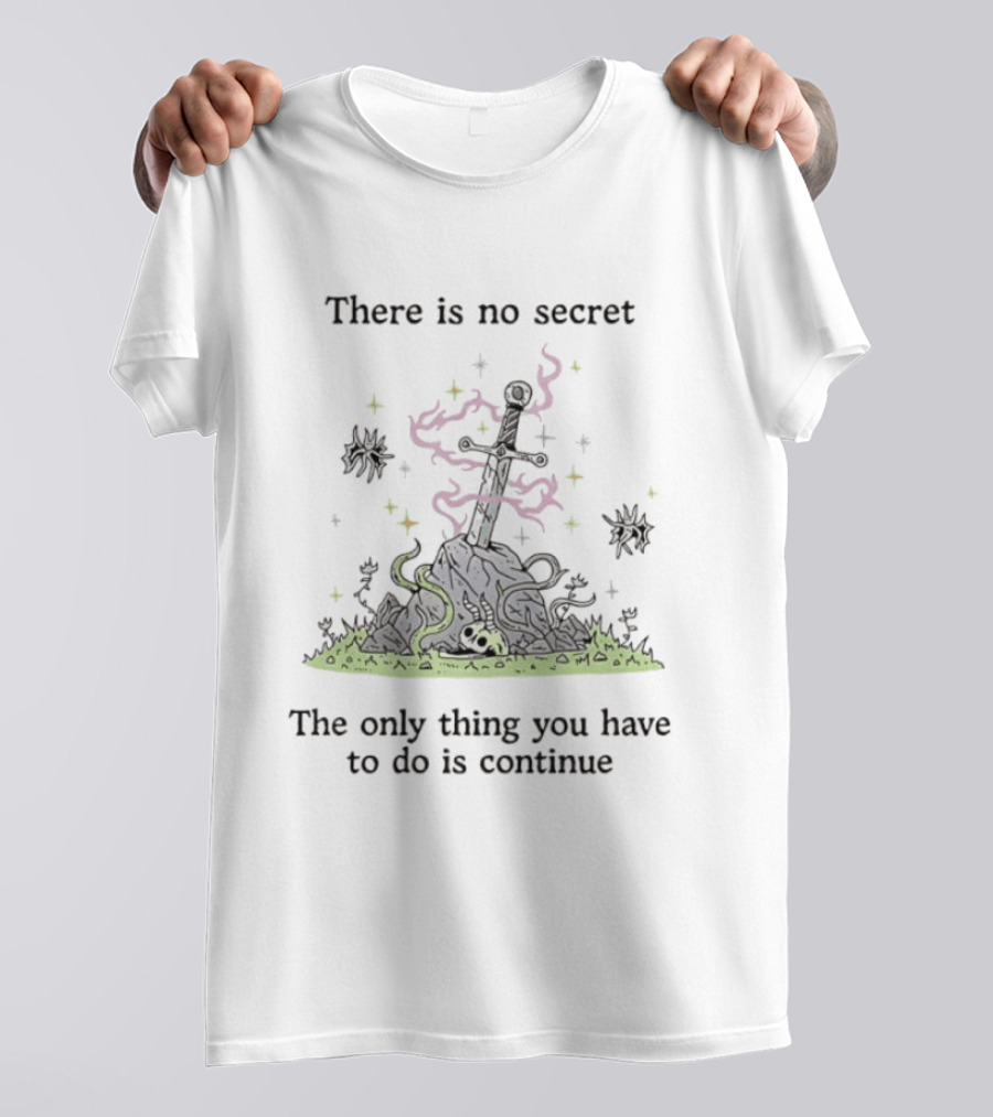 There Is No Secret Sword Magic Adventure Continue Quest T-Shirt