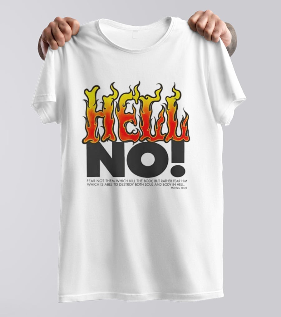 Hell No! Fear Not Them Which Kill The Body Matthew 10:28 T-Shirt