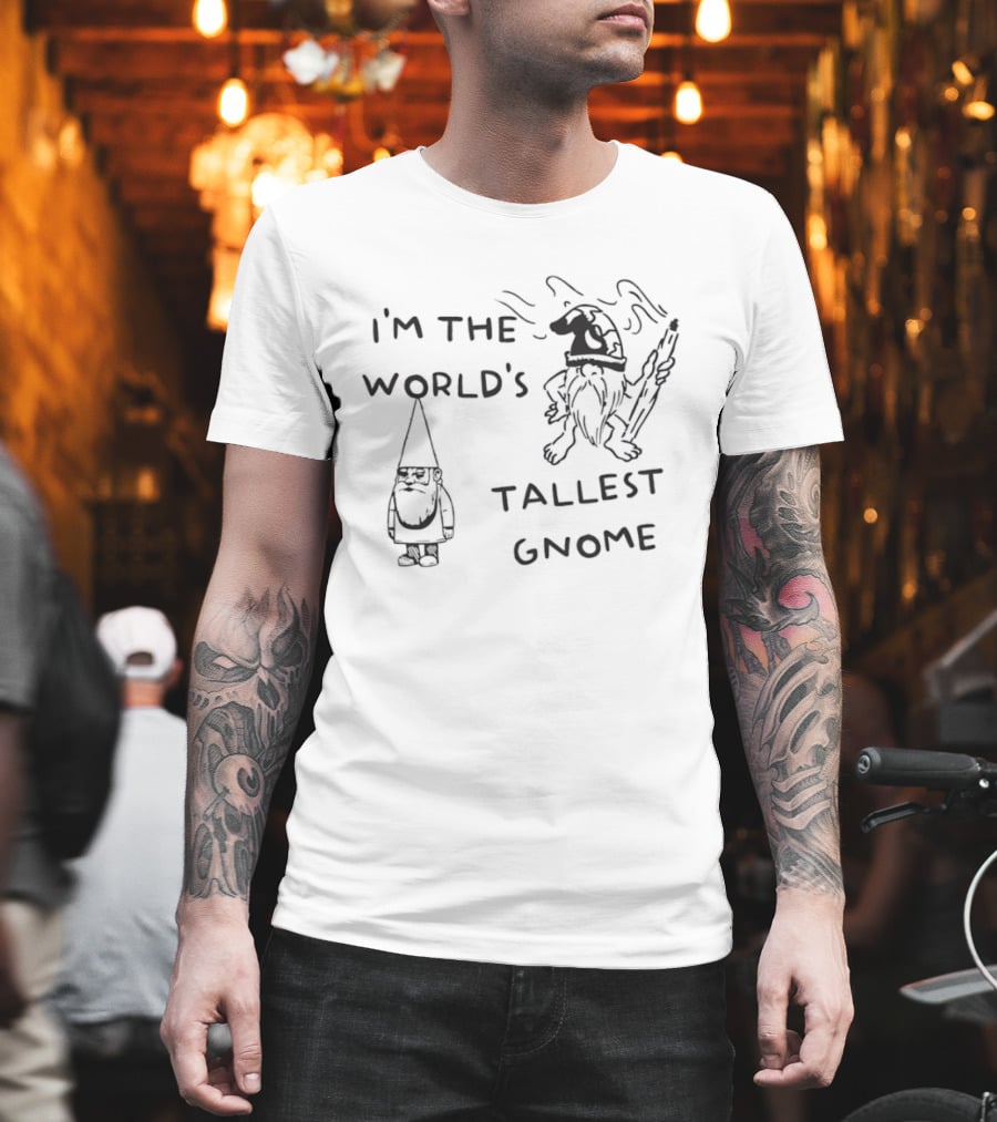 I'm The World's Tallest Gnome Fun Whimsical Playful Fantasy T-Shirt