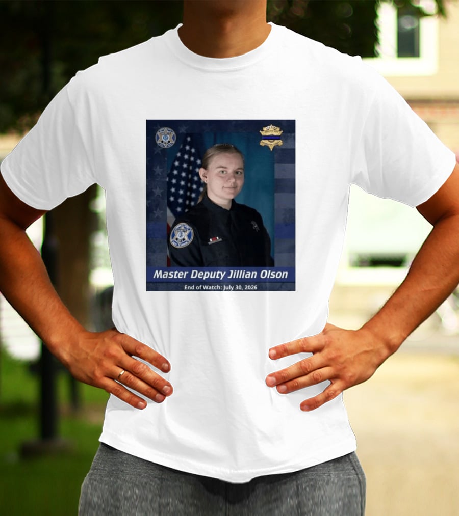 Master Deputy Jillian Olson End Of July 30 2026 Police T-Shirt
