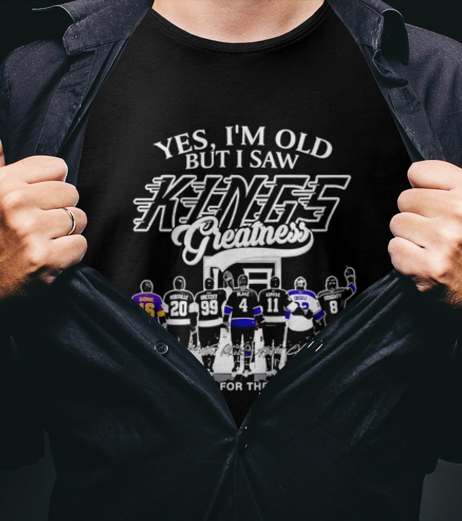 Yes I'm Old But I Saw Los Angeles Kings Legends Greatness Thank You For The Memories T-Shirt