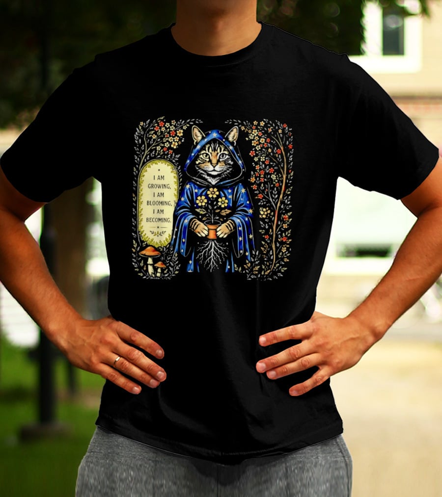 I Am Growing I Am Blooming I Am Becoming Wizard Cat Enchanted Blooms Nature Magic T-Shirt