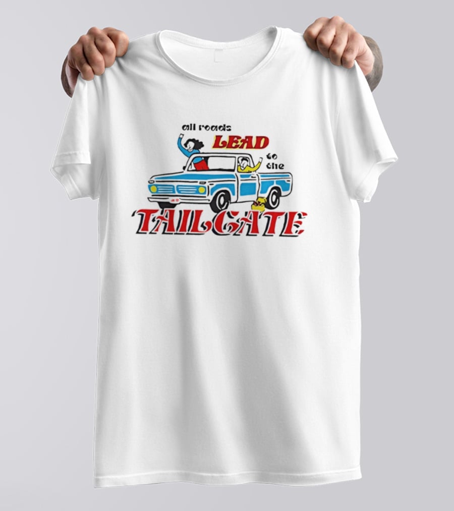 All Roads Lead To The Tailgate T-Shirt