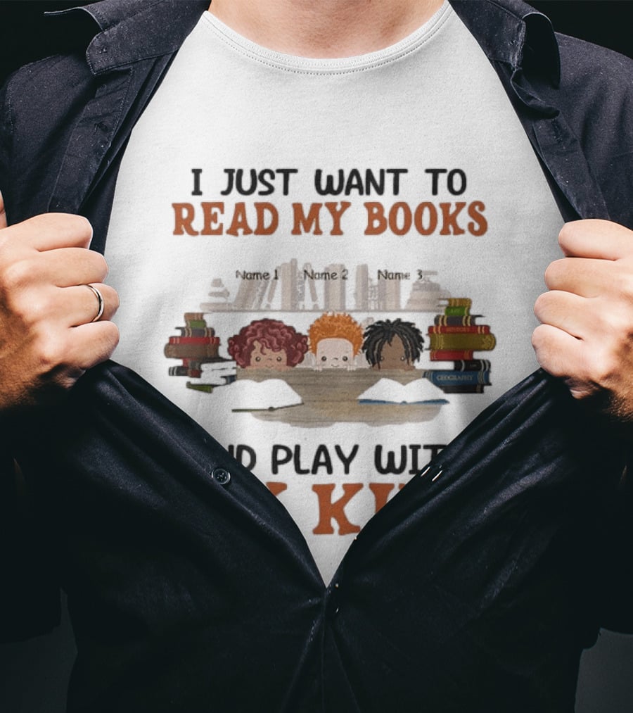 I Just Want To Read My Books And Play With My Kids Bookworms T-Shirt