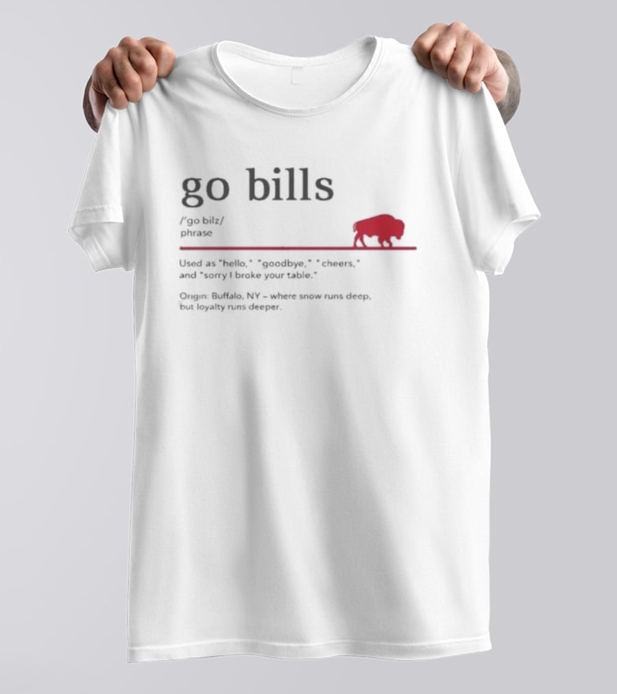 Go Bills Figurative Buffalo Definition With Football Enthusiast Humor And Unyielding Loyalty T-Shirt