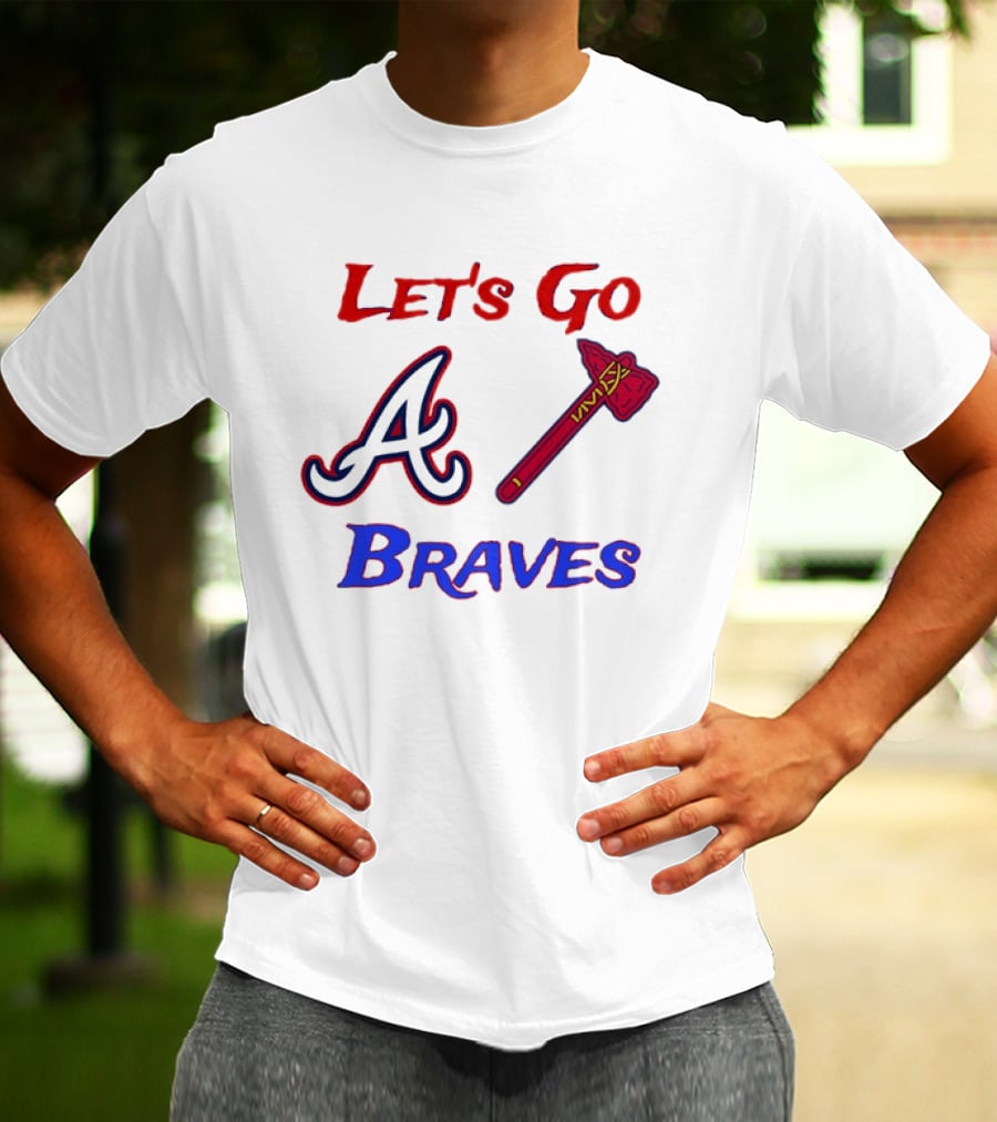 Let's Go Atlanta Braves Baseball A Tomahawk Fan Gear T-Shirt