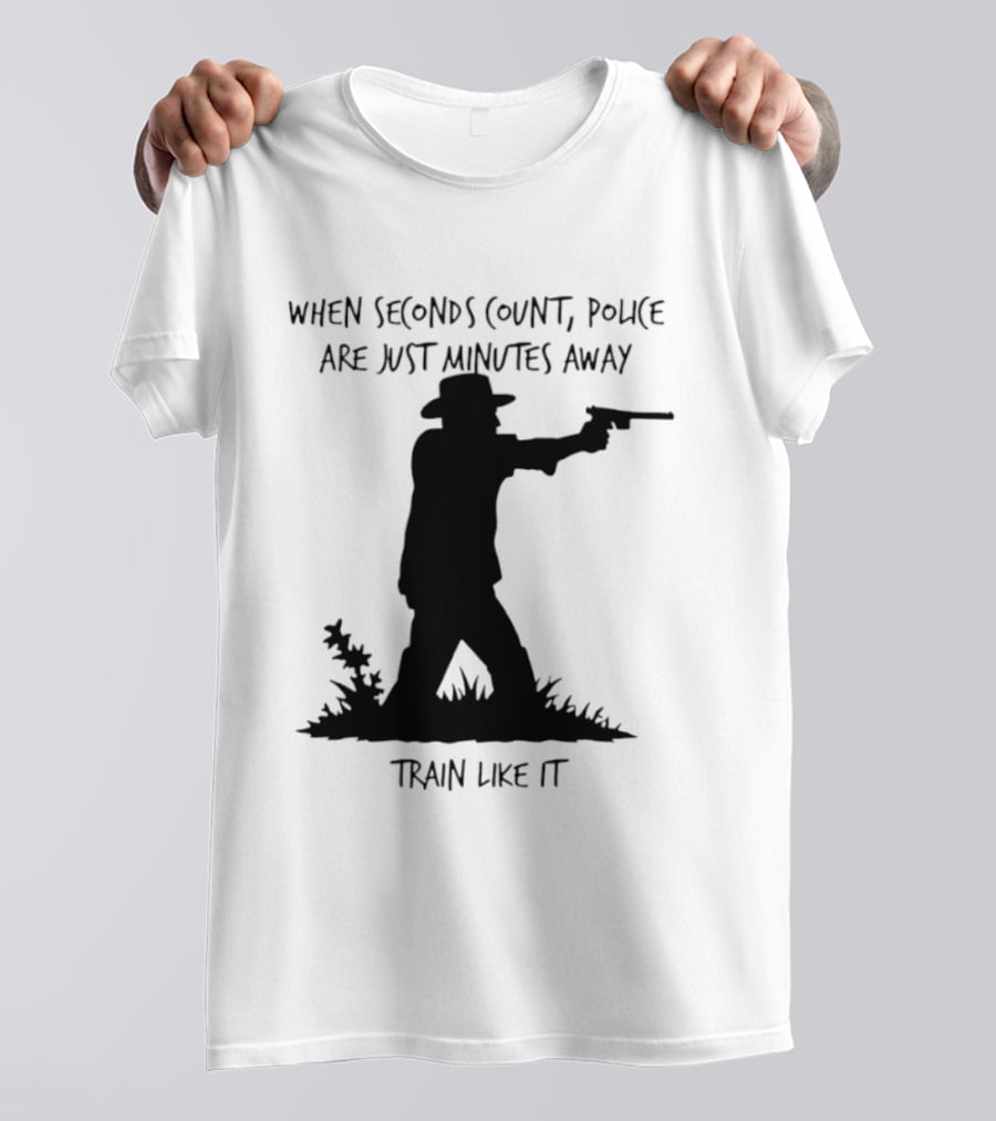 When Seconds Count Police Are Just Minutes Away Train Like It Silhouette Gunman In Grass T-Shirt