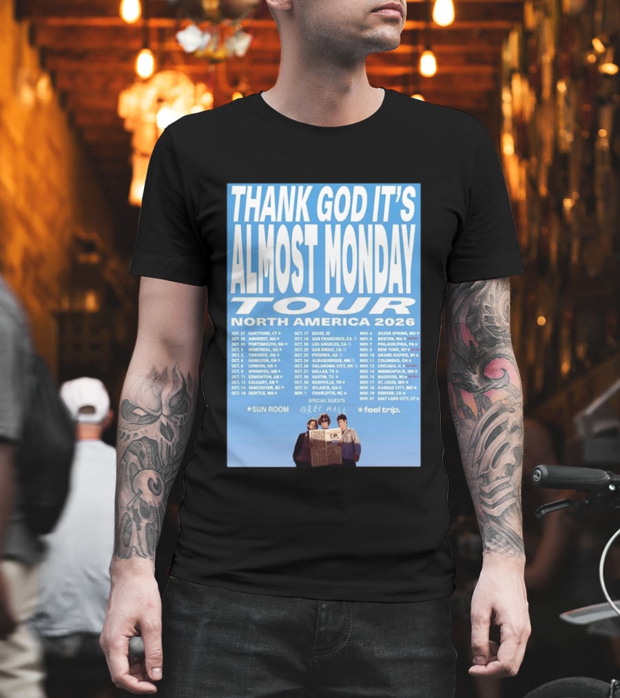Thank God It's Almost Monday Tour North America 2026 Sun Room Rec Halls Feel Trip T-Shirt
