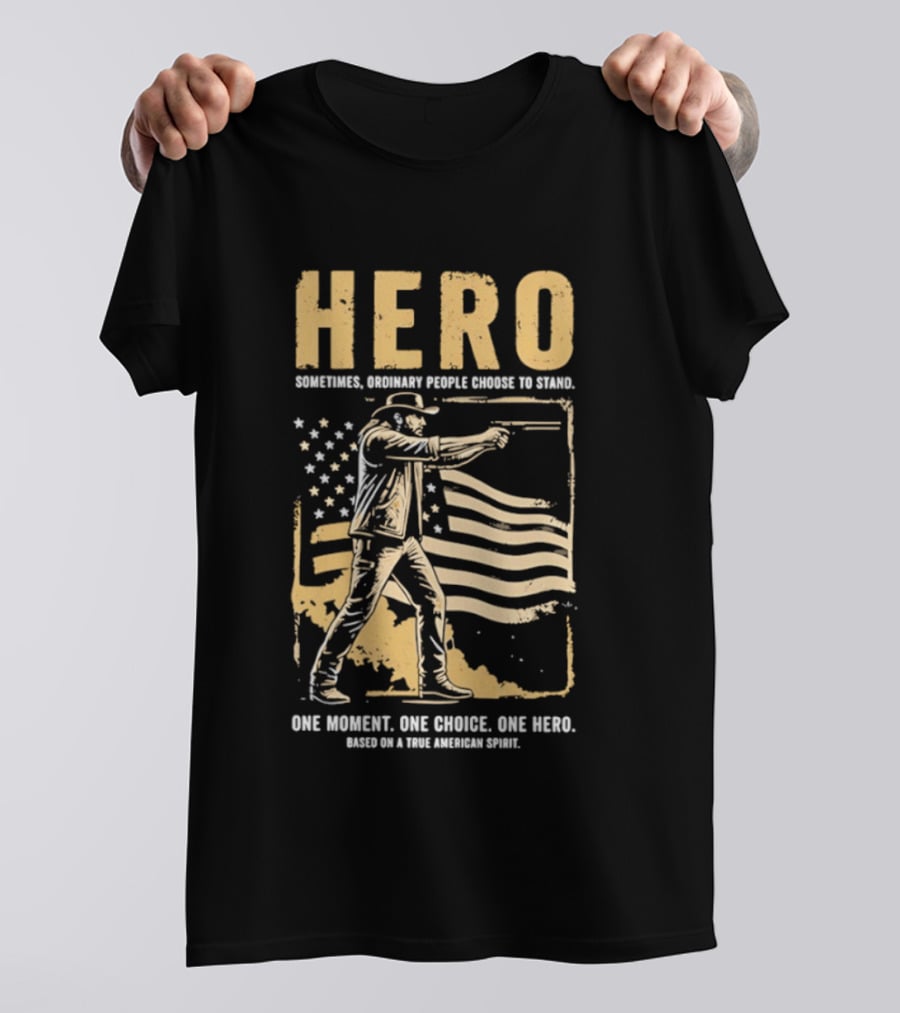 Hero Sometimes Ordinary People Choose To Stand American Flag Heroic Moment T-Shirt