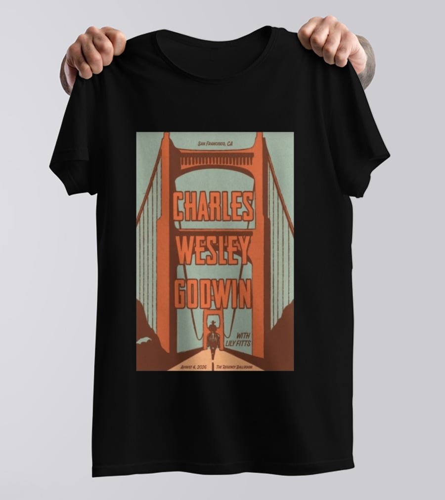 Charles Wesley Godwin August 4 2026 Regency Ballroom San Francisco Event With Lily Fitts T-Shirt