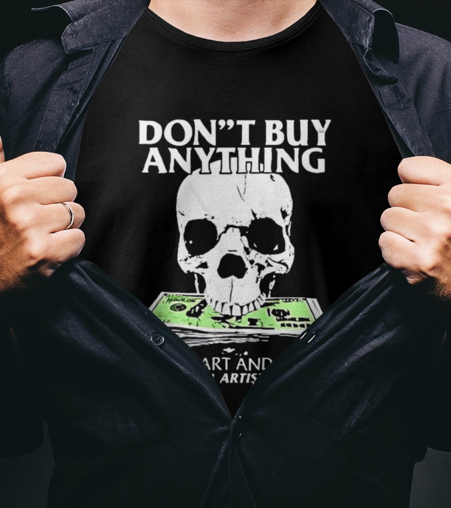 Don't Buy Anything Except Art And Drugs Skull Money Stack T-Shirt