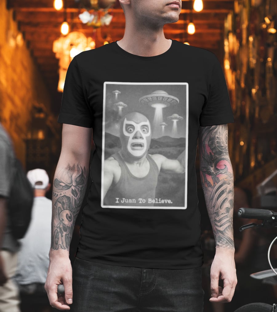 I Juan To Believe UFO Luchador T-Shirt
