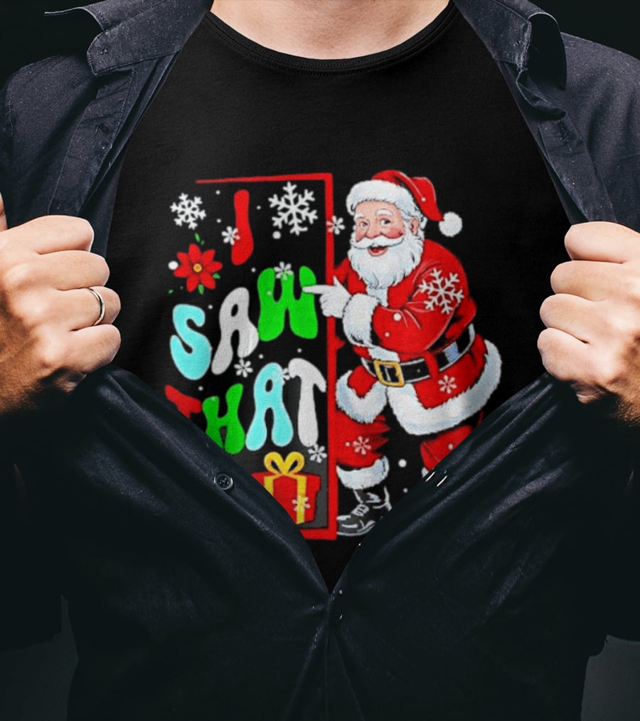 I Saw That Lovely Christmas Santa Snowflakes And Gifts T-Shirt