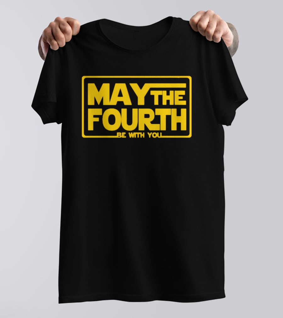 May The Fourth Be With You T-Shirt