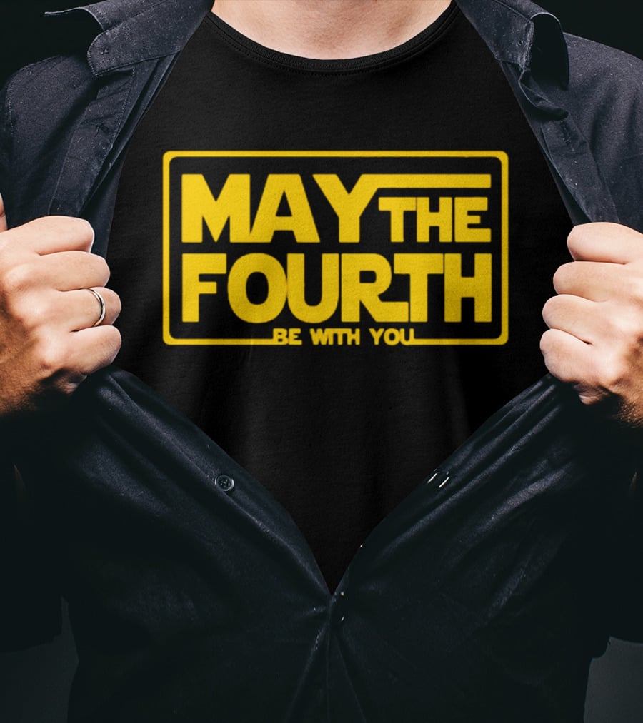 May The Fourth Be With You T-Shirt