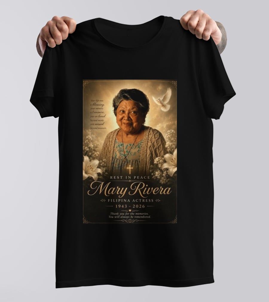 Rest In Peace Mary Rivera Filipina Actress 1943 2026 Thank You For The Memories You Will Always Be Remembered T-Shirt