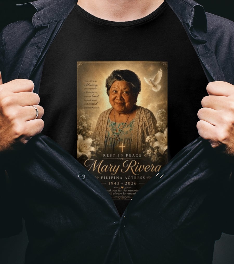 Rest In Peace Mary Rivera Filipina Actress 1943 2026 Thank You For The Memories You Will Always Be Remembered T-Shirt