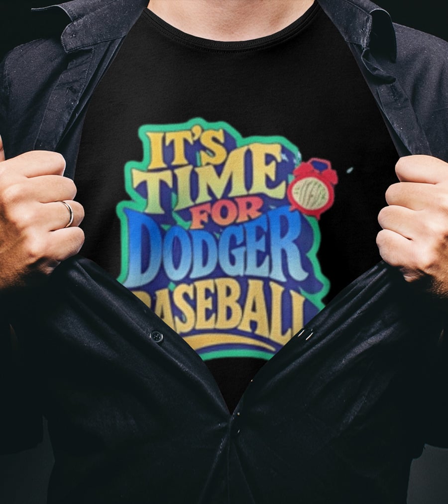 It's Time For Dodger Baseball With T-Shirt