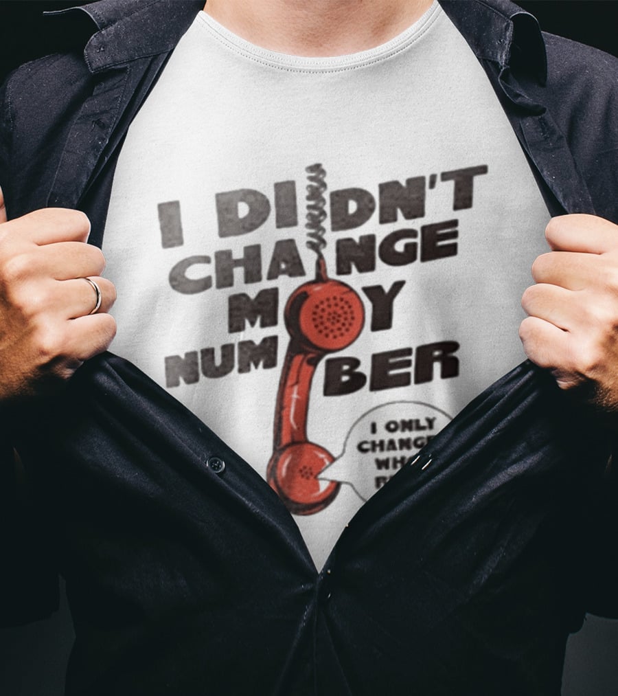 I Didnt Change My Number I Only Changed Who I Reply To Vintage Phone Humor T-Shirt