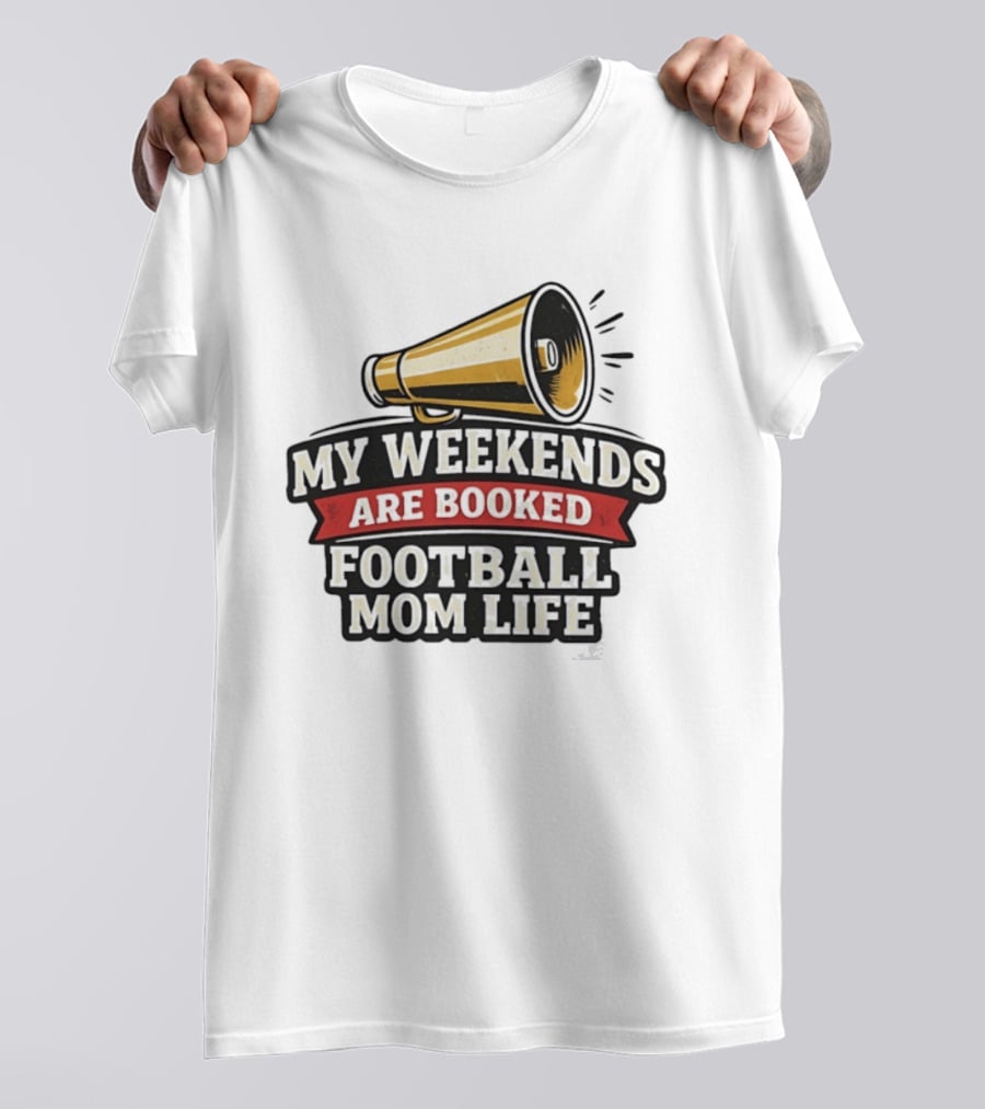 My Weekends Are Booked Football Mom Life Megaphone T-Shirt
