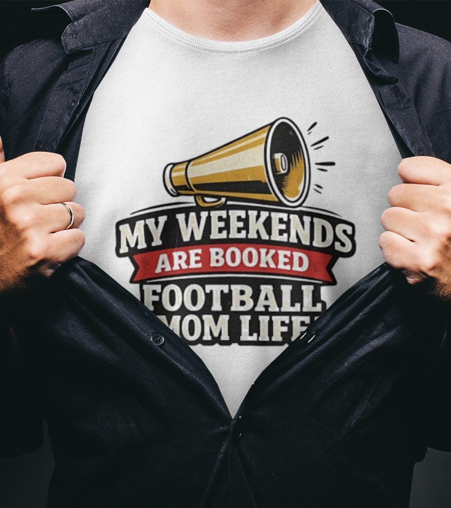 My Weekends Are Booked Football Mom Life Megaphone T-Shirt