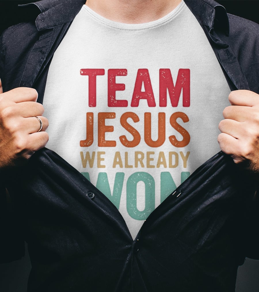 Team Jesus We Already Won Christian Message T-Shirt