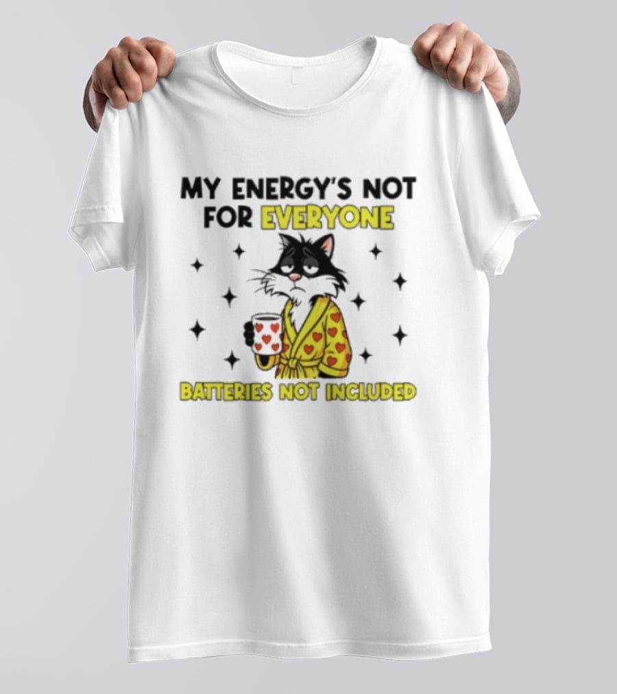 My Energy's Not For Everyone Batteries Not Included Cat Wearing Heart Robe Holding Coffee Cup T-Shirt