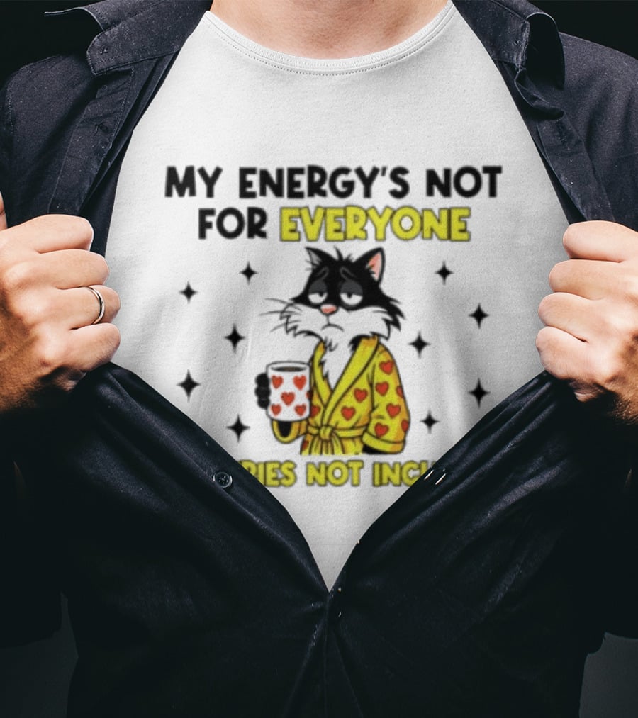 My Energy's Not For Everyone Batteries Not Included Cat Wearing Heart Robe Holding Coffee Cup T-Shirt