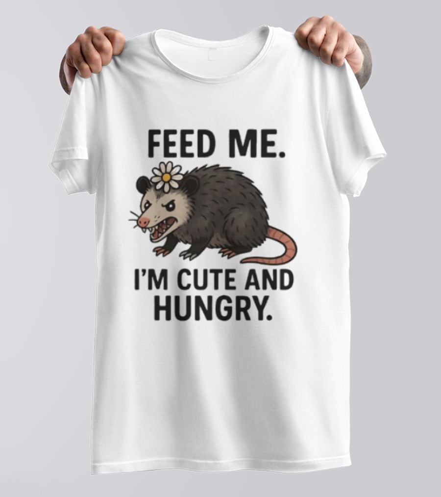 Feed Me I'm Cute And Hungry Possum With Flower T-Shirt